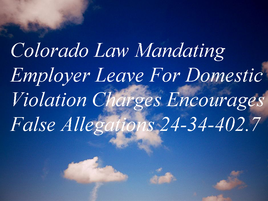 Colorado Law Mandating Employer Leave For Domestic Violation Charges Encourages False Allegations 24-34-402.jpg