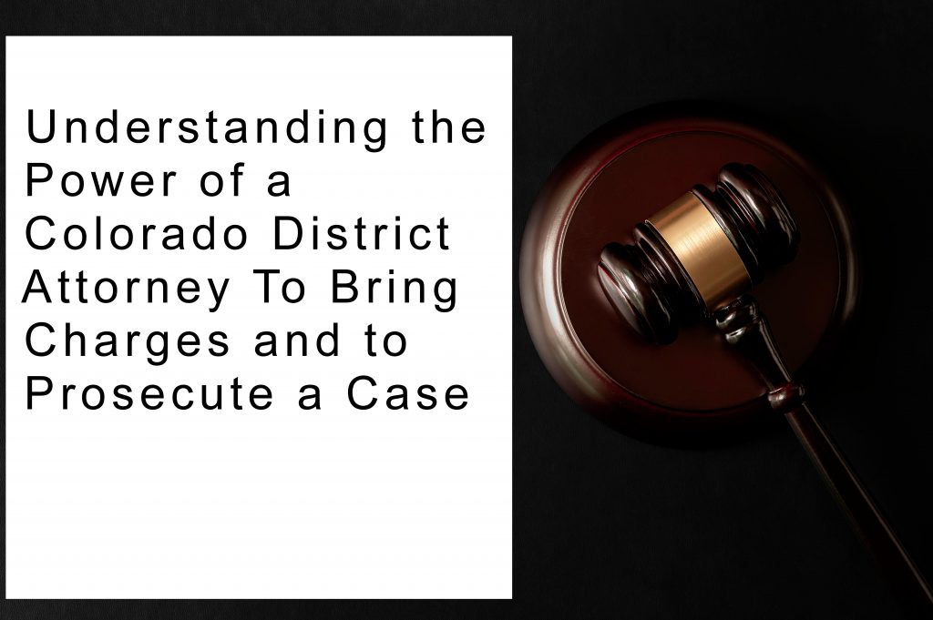 Understanding the Power of a Colorado District Attorney To Bring