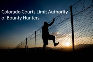 Colorado Courts Limit Authority of Bounty Hunters