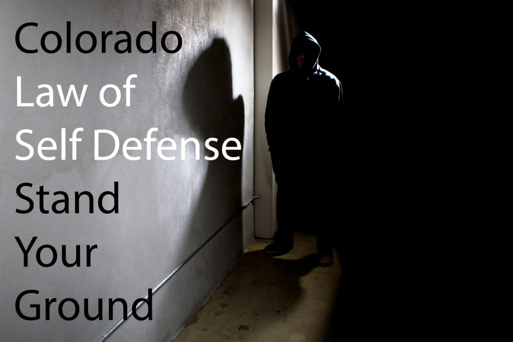 Colorado Self Defense Law Stand Your Ground — Colorado Criminal