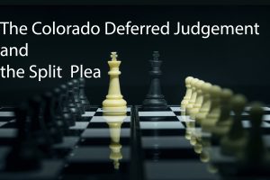 The Colorado Deferred Judgement and the Split Plea