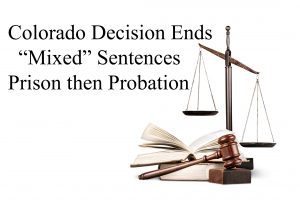 Colorado Decision Ends Mixed Sentences - Prison then Probation