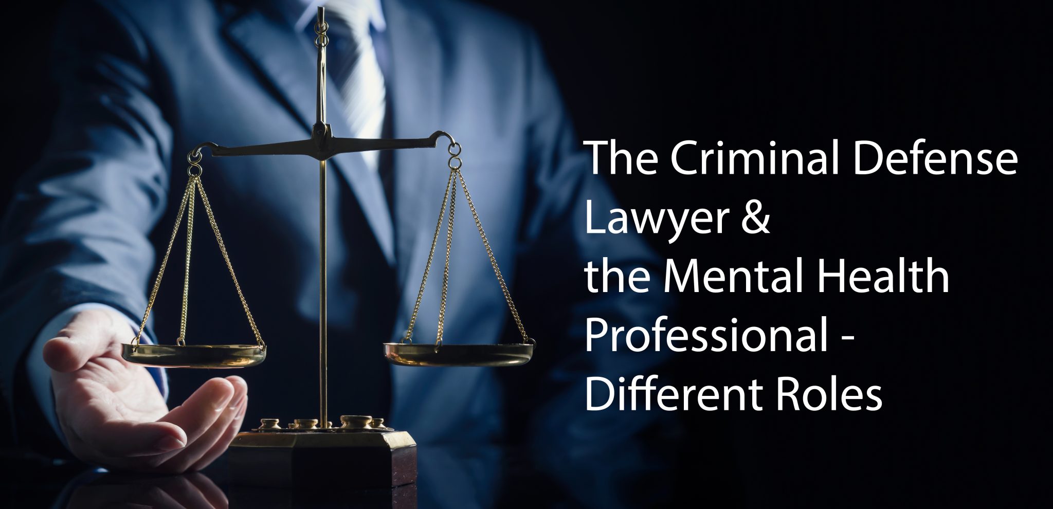 The Criminal Defense Lawyer & the Mental Health Professional Different Roles — Colorado
