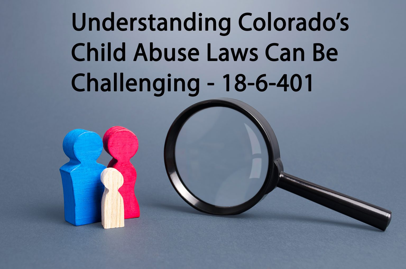 Understanding Colorado’s Child Abuse Laws Can Be Challenging 186401