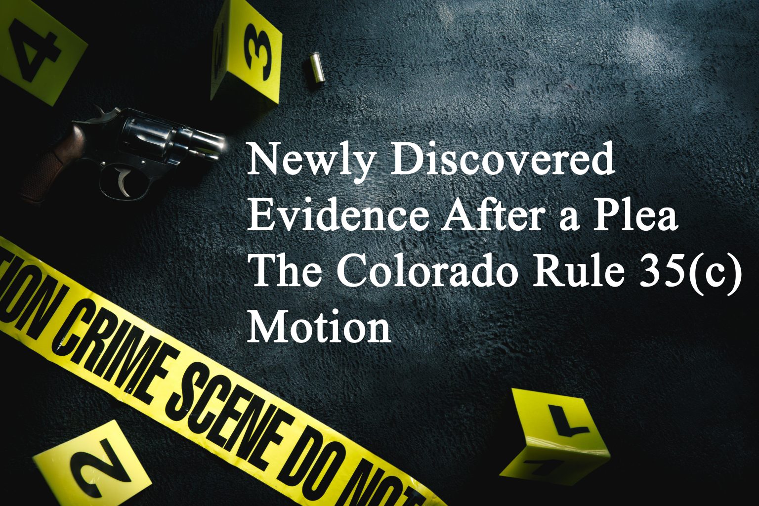 Newly Discovered Evidence After a Plea Colorado Rule 35(c) Motion