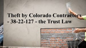 Theft by Colorado Contractors - 38-22-127 - the Trust Law