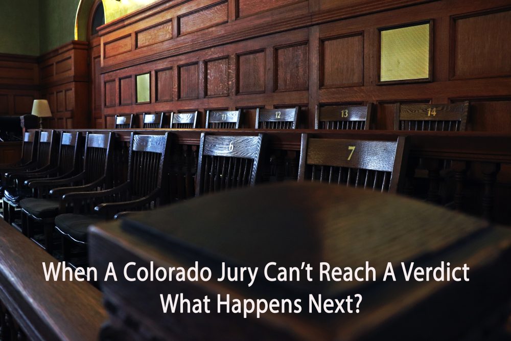 When A Colorado Jury Can’t Reach A Verdict What Happens Next