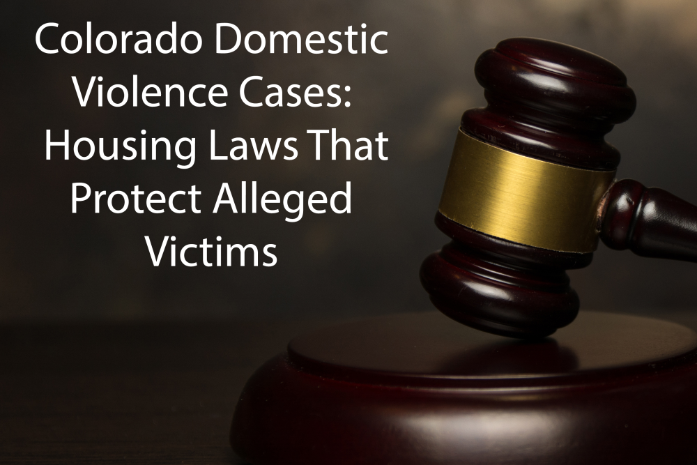 Colorado Domestic Violence Housing Laws That Protect Alleged Victims