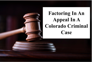 Factoring In An Appeal In A Colorado Criminal Case 