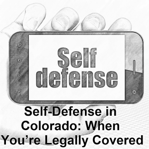 SELF DEFENSE IN COLORADO