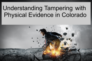Understanding Tampering with Physical Evidence in Colorado