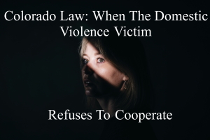 The-Colorado-Domestic-Violence-Refuses-to-Cooperate-Recantation