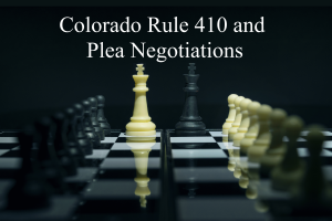 Colorado Rule 410 and Plea Negotiations