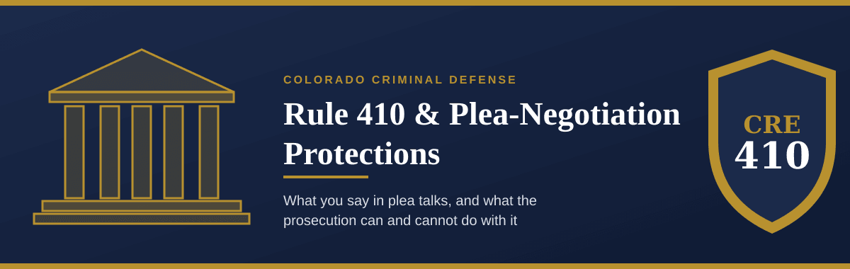 Colorado Rule 410 and Plea Negotiations